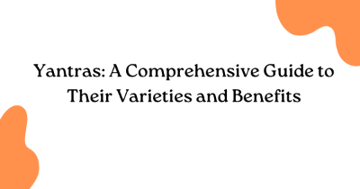 Yantras: A Comprehensive Guide to Their Varieties and Benefits Yantras: A Comprehensive Guide to Their Varieties and Benefits